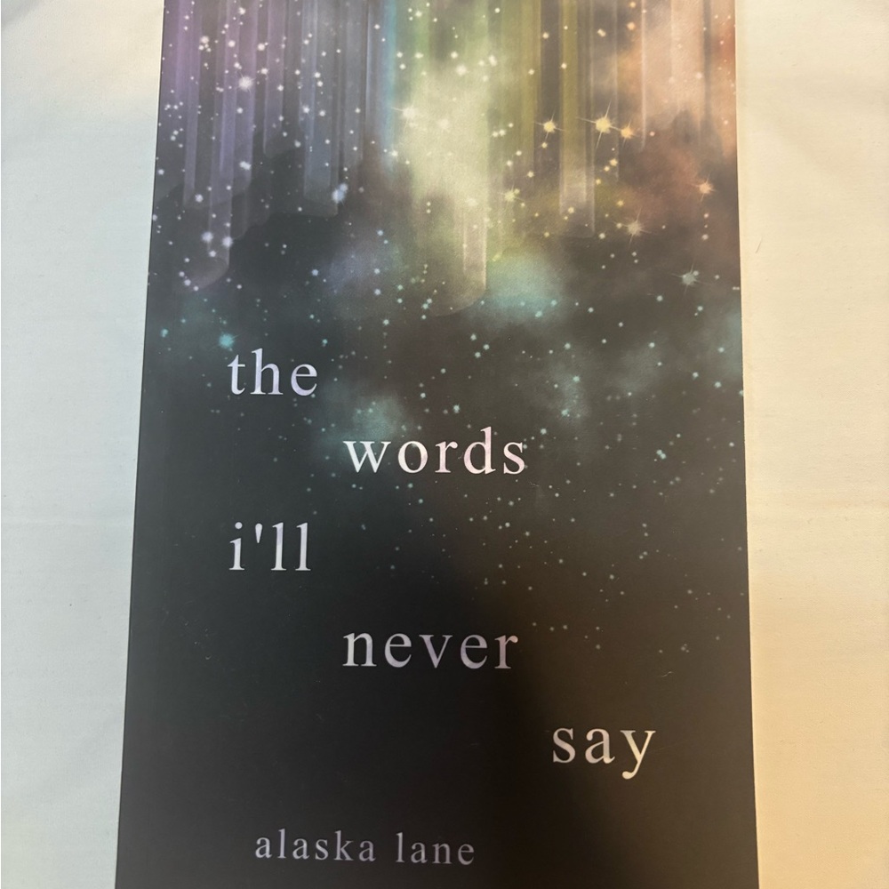 The Words I'll Never Say Poetry Book by Alaska Lane